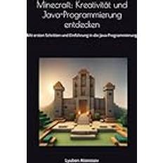 Minecraft: Kreativität und Java-Programmierung entdecken: Mit ersten Schritten und Einführung in die Java-Programmierung (2019)