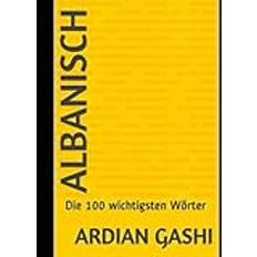 Albanian Books Albanisch (Deutsch Albanisch, Albanisch Deutsch, Albanisch lernen) Die 100 wichtigsten Wörter