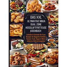 Heißluftfritteuse xxl Das XXL Ultimative Ninja Dual Zone Heißluftfritteuse Kochbuch (Häftad, 2024)