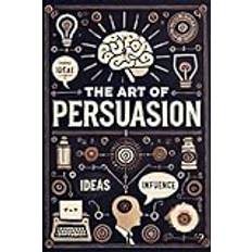 The Art of Persuasion (Häftad)