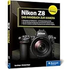 Nikon z8 Nikon Z8: Das Handbuch zur Kamera. Profiwissen zum Profimodell wie Sie die Funktionen Ihrer Kamera optimal nutzen (Auflage 2024) (Inbunden)