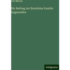 Ein Beitrag zur Kenntniss fossiler Euganoïden (Geheftet)