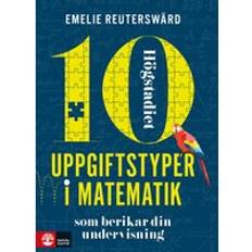 10 Uppgiftstyper I Matematik Högstadiet Som Berikar Din Undervisning (Häftad)