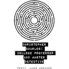 Christopher Quarles: College Professor and Master Detective (Häftad)