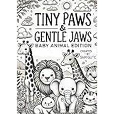 TINY PAWS & GENTLE JAWS: BABY ANIMAL EDITION