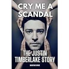 Cry Me a Scandal: The Justin Timberlake Story (Häftad)