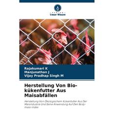 Herstellung Von Bio-kükenfutter Aus Maisabfällen: Herstellung Von Ökologischem Kükenfutter Aus Der Maisindustrie Und Seine Anwendung Auf Den Body-mass-index (Häftad)