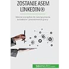 Polish Books Zostanie Asem LinkedIn(R): Idealne Narzędzie Do Nawiązywania Kontaktów I Poszukiwania Pracy (Paperback) (Paperback)