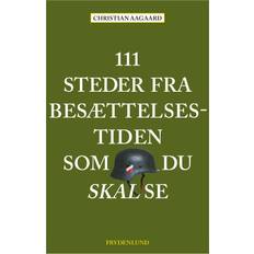 111 steder fra besættelsestiden som du skal se Christian Aagaard 9788772167664 (Hæftet)