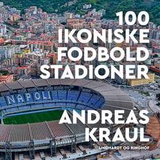 100 ikoniske stadioner Andreas Kraul 9788727091846 (2018)