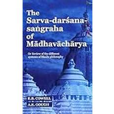 The Sarva-Darsana-Sangraha of Madhavacharya: Or Review of the Different Systems of Hindu Philosophy