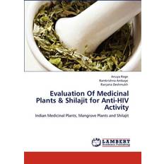 Evaluation of Medicinal Plants & Shilajit for Anti-HIV Activity Anuya Rege 9783847324737 (Hæftet)