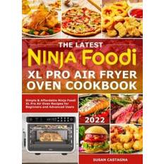 The Latest Ninja Foodi XL Pro Air Fryer Oven Cookbook Simple & Affordable Ninja Foodi XL Pro Air Oven Recipes for Beginners and Advanced Users