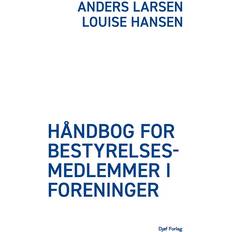 Håndbog for bestyrelsesmedlemmer i foreninger Anders Larsen, Louise Hansen Språk: Danska (2023)