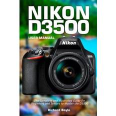 Nikon D3500 User Manual Richard Boyle 9798545183463 (Hæftet)