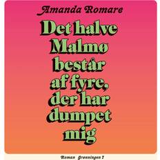 Romare Det halve Malmø består af fyre, der har dumpet mig (Lydbog, MP3, 2024)