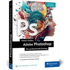 Adobe Photoshop: Ihr professioneller Einstieg in Grafik und Fotografie. Mit über 60 Praxis-Workshops. Inkl. KI-Funktionen (neue Auflage 2024)