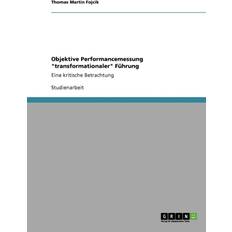 Objektive Performancemessung "Transformationaler" Fuhrung Thomas Martin Fojcik 9783640192885 (Hæftet)