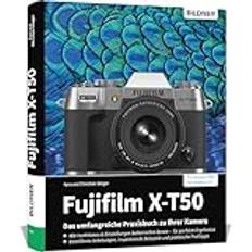 Fujifilm X-T50: Das umfangreiche Praxisbuch zu Ihrer Kamera