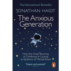 The Anxious Generation: How the Great Rewiring of Childhood Is Causing an Epidemic of Mental Illness (Häftad)