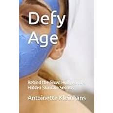 Defy Age: Behind the Glow: Hollywood's Hidden Skincare Secrets (Häftad)