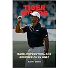 Tiger Woods: Race, Revolution, and Redemption in Golf (Häftad)