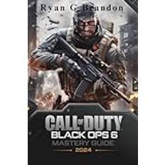 Call of Duty: Black Ops 6 Mastery Guide 2024: Unlock Every Secret, Master Every Mode, and Dominate Multiplayer A Complete Walkthrough with Expert Tips and Powerful Strategies for All Levels