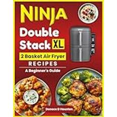 Ninja Double Stack XL 2 Basket Air Fryer Recipes: A Beginner's Guide (My Ninja Recipe Series) Paperback