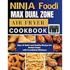 Ninja Foodi Max Dual Zone Air fryer Cookbook: Days of Quick and Healthy Recipes for Perfect Meals with Two-Basket Efficiency Paperback