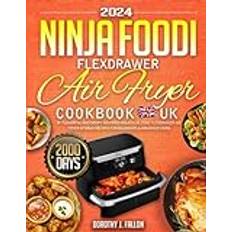 Ninja Foodi FlexDrawer Air Fryer Cookbook 2024 UK: 2000 Days of Flavorful and Crispy Air-Fried Ninja Dual Zone FlexDrawer Air Fryer AF500UK Recipes For Beginners & Advanced Using Paperback