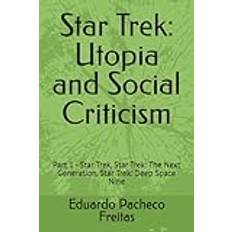 Star Trek: Utopia and Social Criticism: Vol 1 Star Trek, Star Trek: The Next Generation, Star Trek: Deep Space Nine Paperback (Paperback)