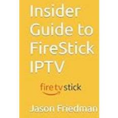 Insider Guide to FireStick IPTV Paperback (Paperback)