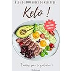 Plus de 100 idées de recettes de l’alimentation cétogène ou keto: faciles pour le quotidien !