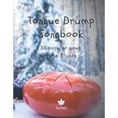 Tongue Drum Songbook: 30 Songs for Tongue Drum (8 Tongue diatonic models in C)