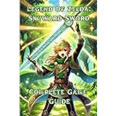 The Legend of Lyric Everlight: Skyward Sword: A Complete Game Guide Inspired by The Legend of Zelda: Skyward Sword