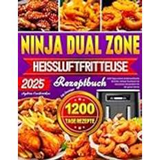 2025 Ninja Dual Zone Heißluftfritteuse Rezeptbuch für Einsteiger: 1200 Tage Leckere & Nährstoffreiche Gerichte Airfryer Kochbuch mit innovativen Rezeptideen für die ganze Familie Paperback (Paperback)