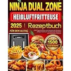 Ninja Dual Zone Heißluftfritteuse Rezeptbuch für den Alltag: 1500 Tage Köstliche und Verlockende Rezepte Airfryer Kochbuch mit fettarmen Rezepten und herzhaften Desserts Paperback (Paperback)