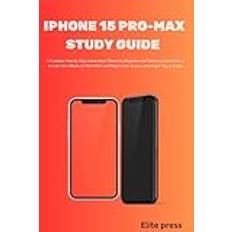 IPHONE 15 PRO-MAX STUDY GUIDE: A Complete Step-by-Step Instructional Manual for Beginners and Seniors to Learn How to Use the New iPhone 15 PRO-MAX and Master Every Feature with Expert Tips & Tricks. Paperback (Paperback)