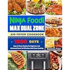 Ninja Foodi MAX Dual Zone Air Fryer Cookbook: Easy Air Fryer Recipes for Beginners and Advanced Users for Effortless Multi-Zone Cooking Paperback