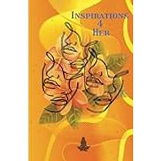 Inspiration 4 Her: Daily Positive reflections, wisdom, courage, affirmations, motivation and positive thinking