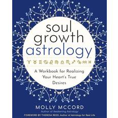 Soul Growth Astrology A Workbook for Realizing Your Soul's True Desire (Paperback)