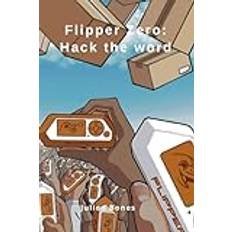 Flipper zero: Hack the word (Häftad, 2019)