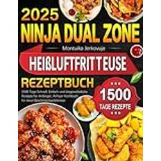 Ninja Dual Zone Heißluftfritteuse Rezeptbuch für jeden Tag: 1500 Tage Schnell, Einfach und Ungewöhnliche Rezepte für Anfänger, Airfryer Kochbuch für neue Geschmackserlebnisse Paperback (Paperback)