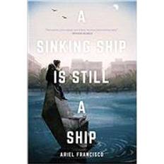 Sinking Ship is Still a Ship Ariel Francisco 9781941681510