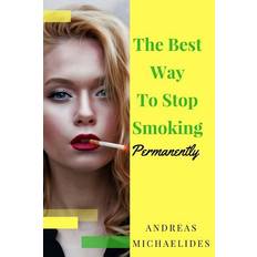 The Best Way To Stop Smoking Permanently Andreas Michaelides 9789963277254 (Hæftet)