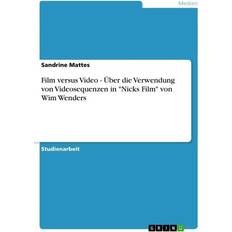 Bücher Film versus Video Über die Verwendung von Videosequenzen in "Nicks Film" von Wim Wenders (Geheftet)