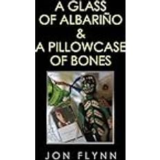 A Glass of Albarino and a Pillowcase of Bones Paperback (Paperback)