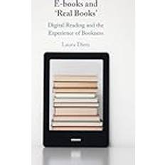 E-books and 'Real Books': Digital Reading and the Experience of Bookness (Inbunden)