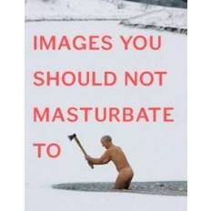 Masturbate Images You Should Not Masturbate to (Häftad, 2011)