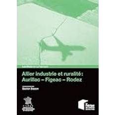 Allier Industrie Et Ruralité : Aurillac-Figeac-Rodez (Häftad)